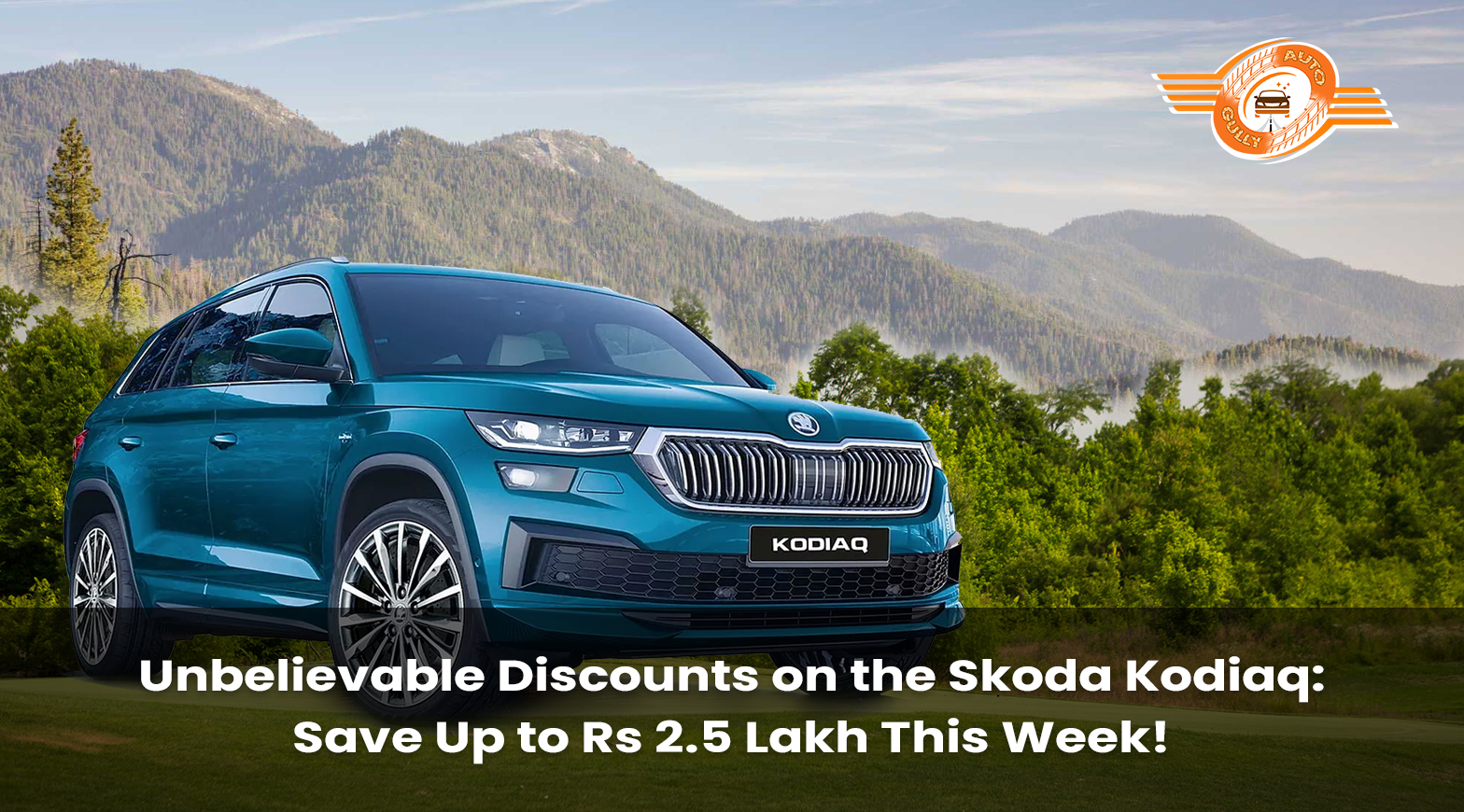 Unbelievable Discounts on the Skoda Kodiaq: Save Up to Rs 2.5 L