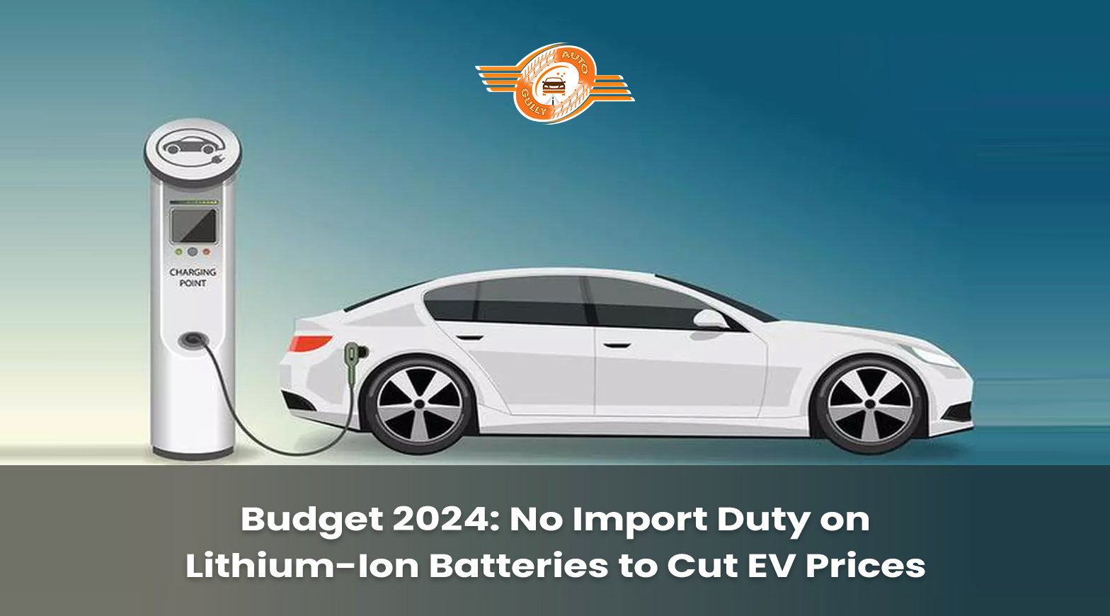 Budget 2024: No Import Duty on Lithium-Ion Batteries to Cut EV Prices