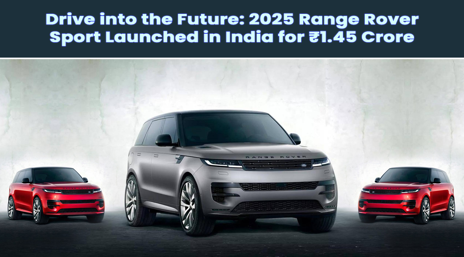 Drive into the Future: 2025 Range Rover Sport Launched in India for ₹1.45 Crore