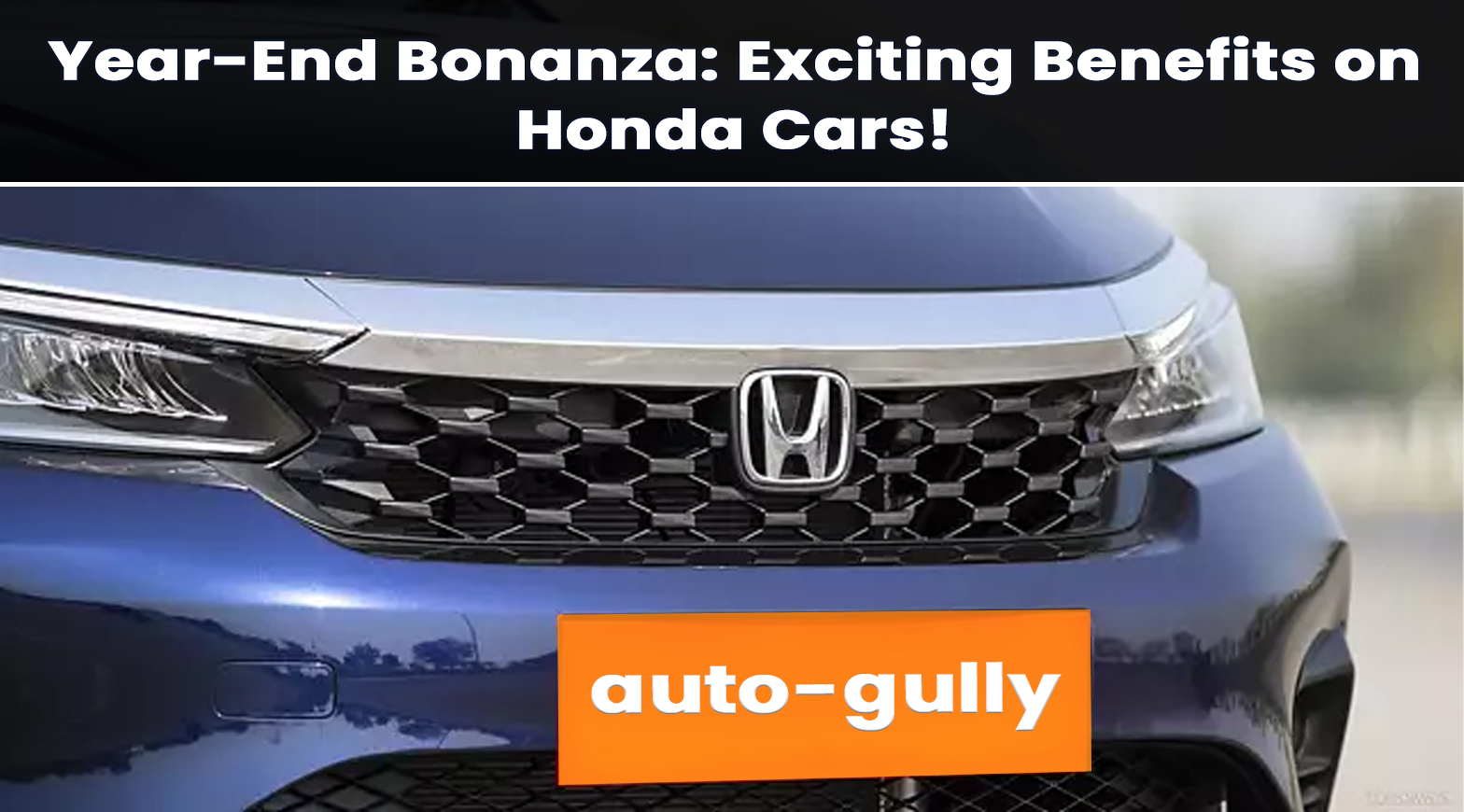 Year-End Bonanza: Exciting Benefits on Honda Cars!
