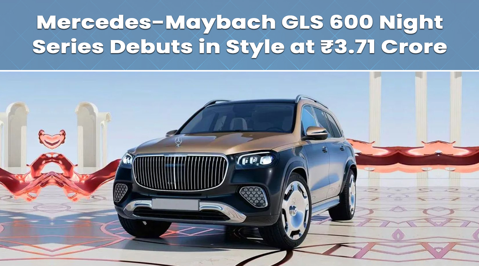 Mercedes-Maybach GLS 600 Night Series Debuts in Style at ₹3.71 Crore