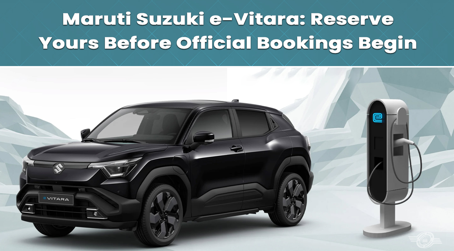 Maruti Suzuki e-Vitara: Reserve Yours Before Official Bookings Begin