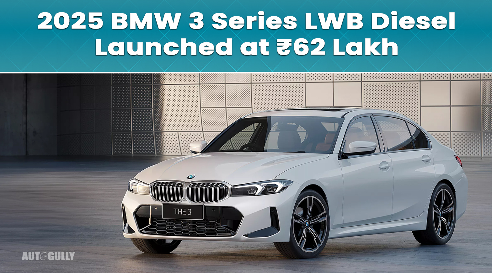 2025 BMW 3 Series LWB Diesel Launched at ₹62 Lakh