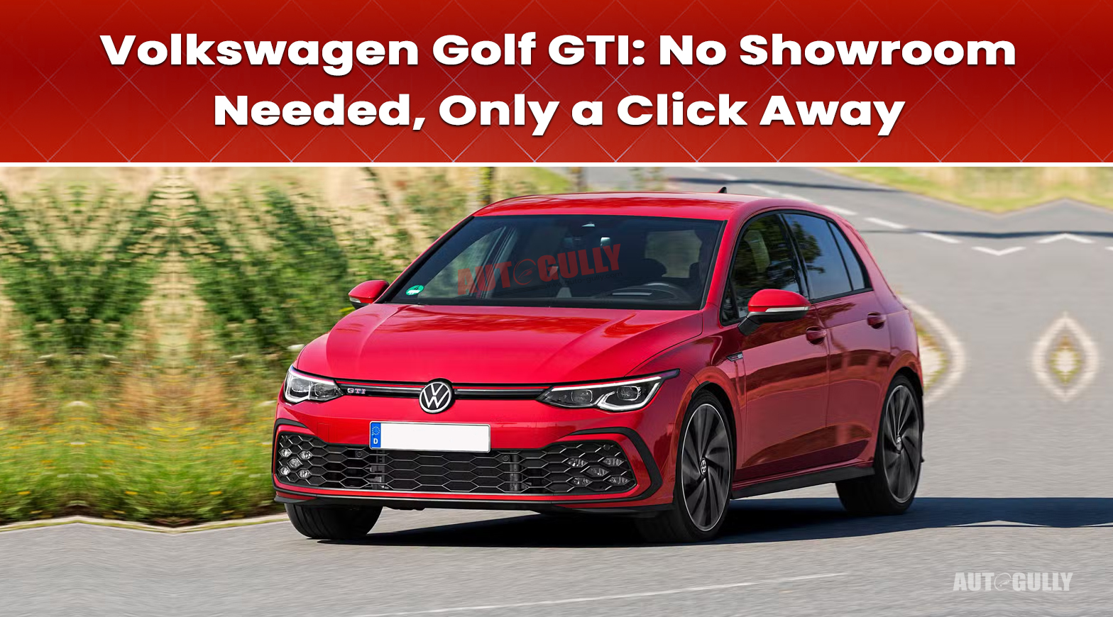 Volkswagen Golf GTI: No Showroom Needed, Only a Click Away