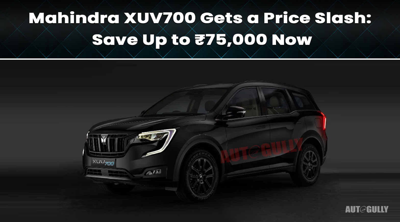 Mahindra XUV700 Gets a Price Slash: Save Up to ₹75,000 Now