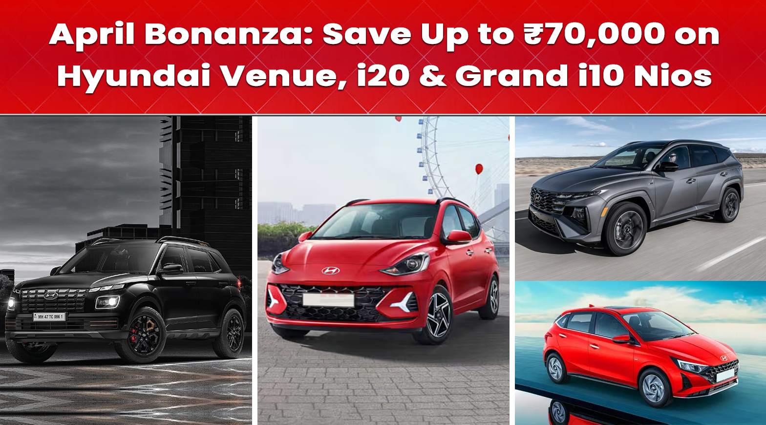 April Bonanza: Save Up to ₹70,000 on Hyundai Venue, i20 & Grand i10 Nios