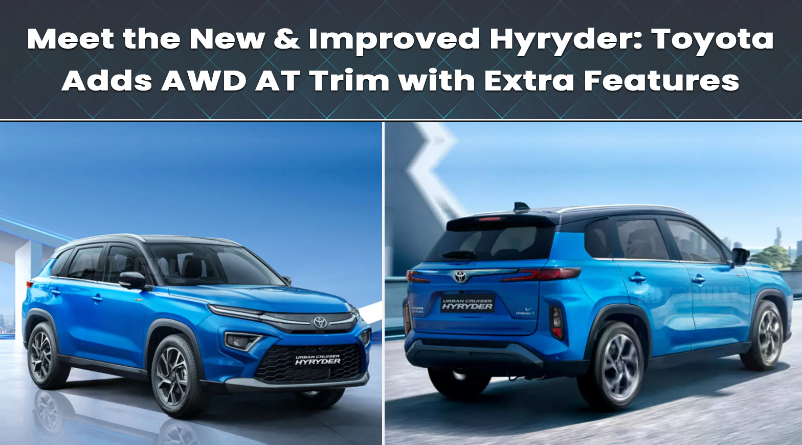 Meet the New & Improved Hyryder: Toyota Adds AWD AT Trim with Extra Features