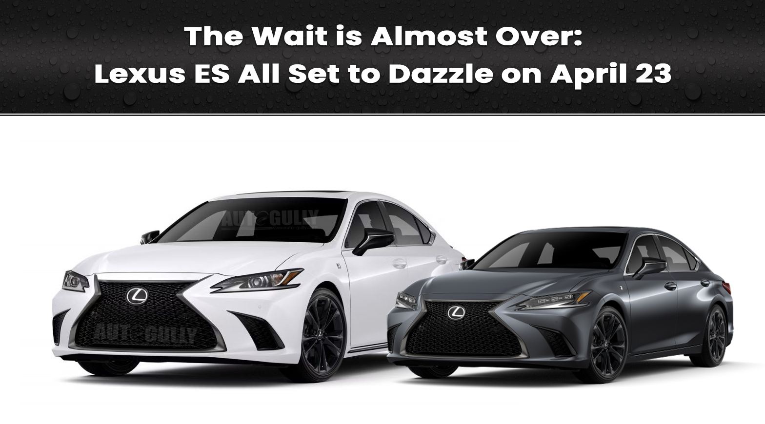 The Wait is Almost Over: Lexus ES All Set to Dazzle on April 23