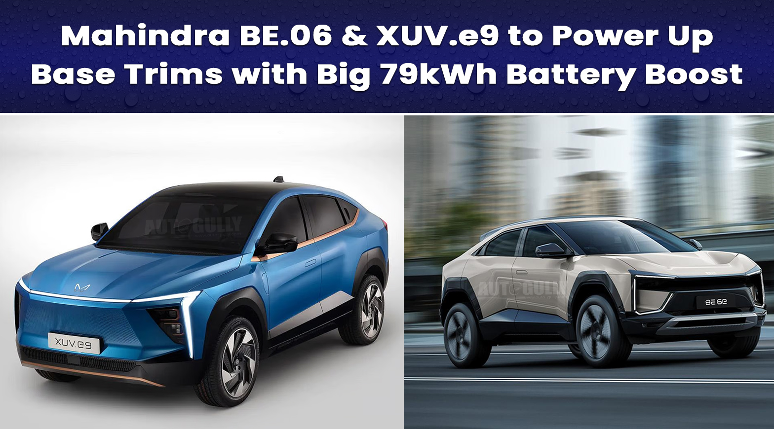 Mahindra BE.06 & XUV.e9 to Power Up Base Trims with Big 79kWh Battery Boost
