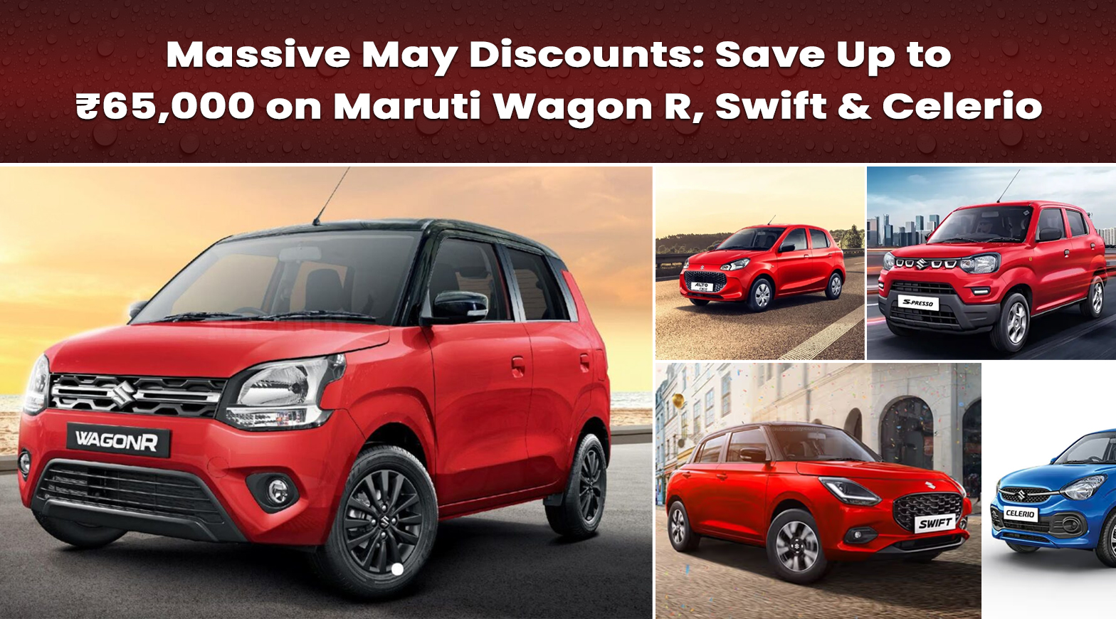 Massive May Discounts: Save Up to ₹65,000 on Maruti Wagon R, Swift & Celerio