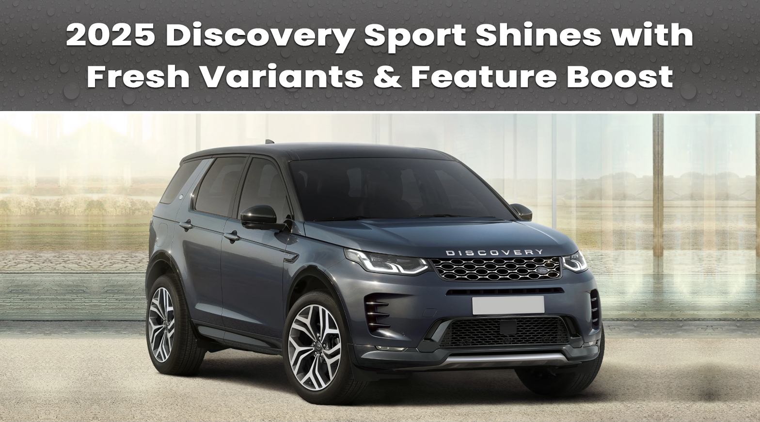 2025 Discovery Sport Shines with Fresh Variants & Feature Boost