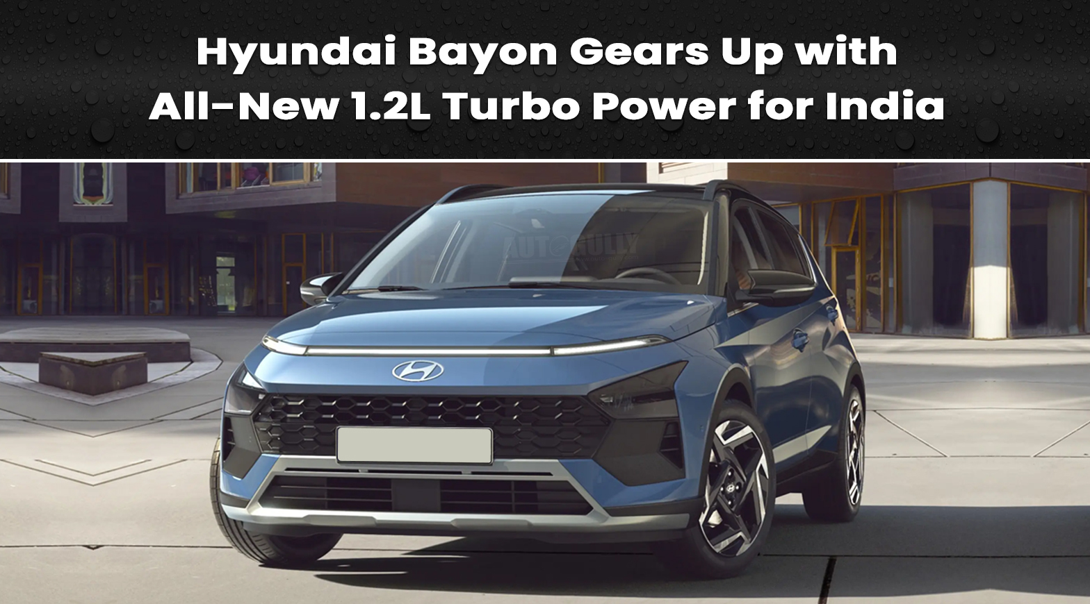 Hyundai Bayon Gears Up with All-New 1.2L Turbo Power for India