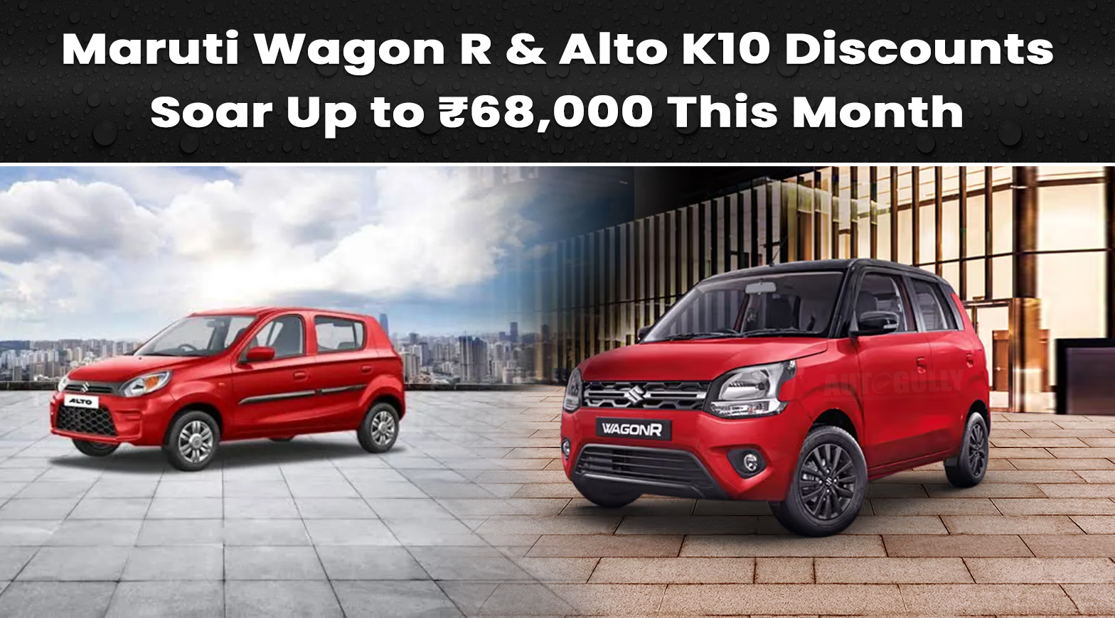 Maruti Wagon R & Alto K10 Discounts Soar Up to ₹68,000 This Month