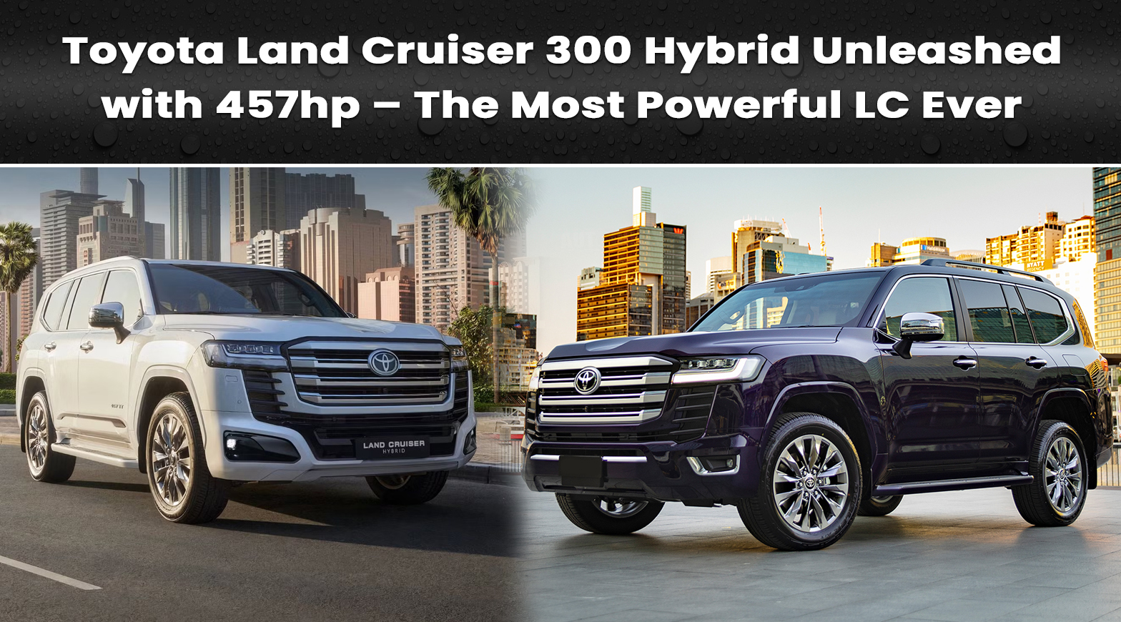 Toyota Land Cruiser 300 Hybrid Unleashed with 457hp – The Most Powerful LC Ever