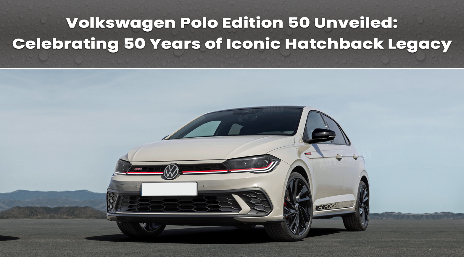 Volkswagen Polo Edition 50 Unveiled: Celebrating 50 Years of Iconic Hatchback Legacy