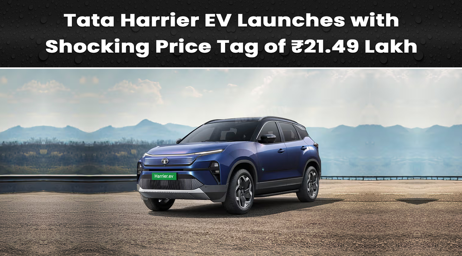Tata Harrier EV Launches with Shocking Price Tag of ₹21.49 Lakh