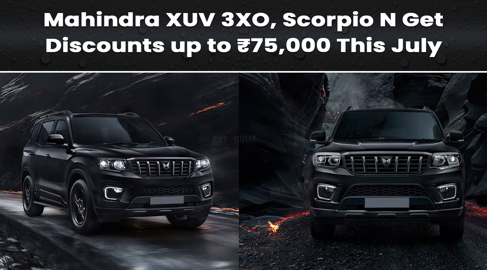 Mahindra XUV 3XO, Scorpio N Get Discounts up to ₹75,000 This July