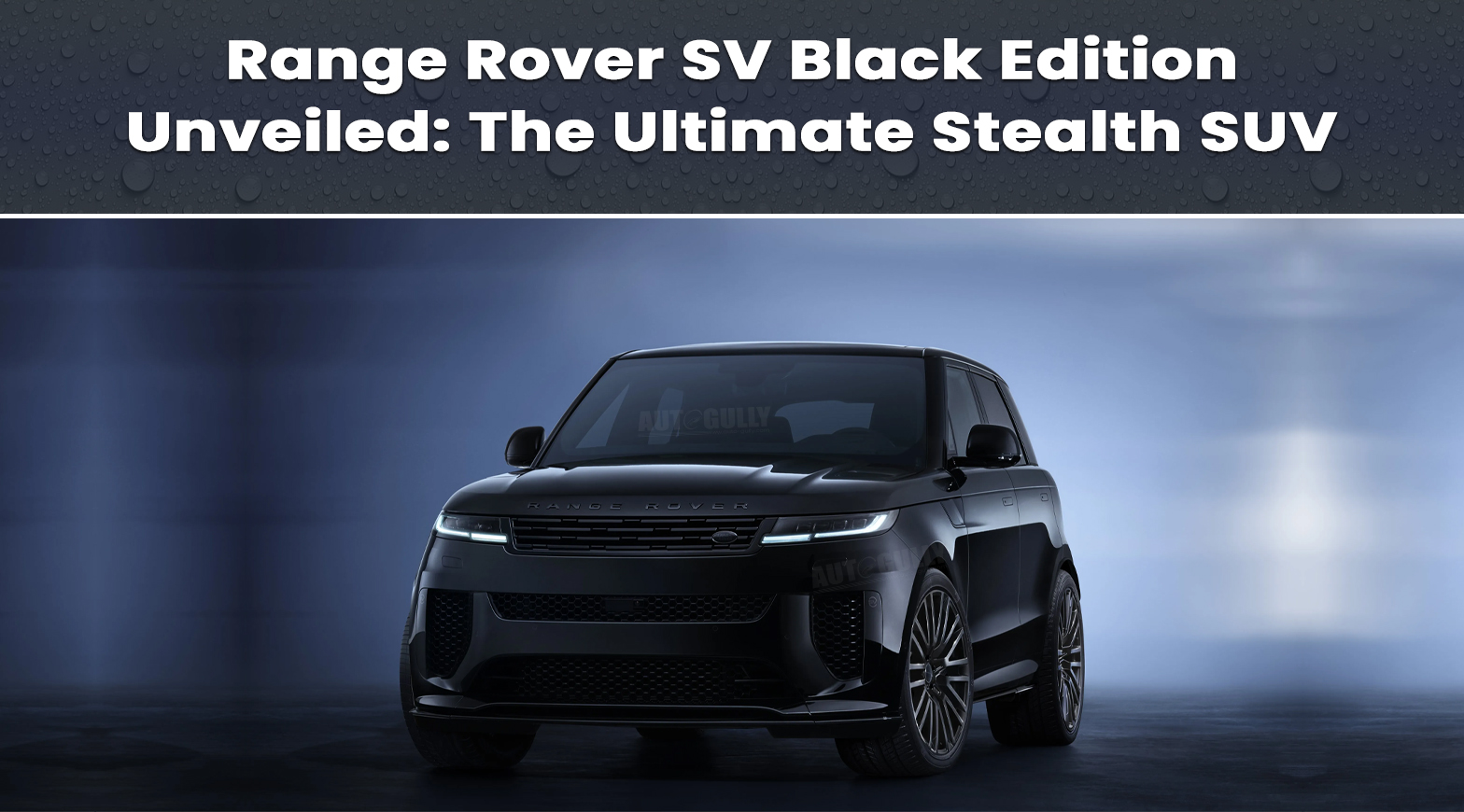 Range Rover SV Black Edition Unveiled: Stealth Meets Power in All-Black Luxury