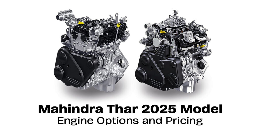 Mahindra Thar 2025 Model: Engine Options and Pricing